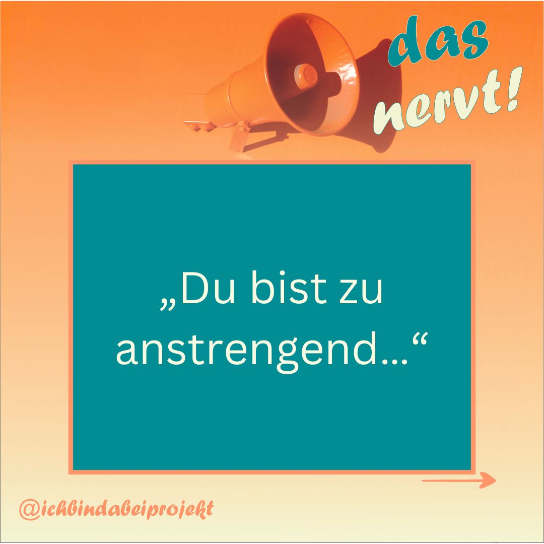 Mehr über den Artikel erfahren „Du bist zu anstrengend“